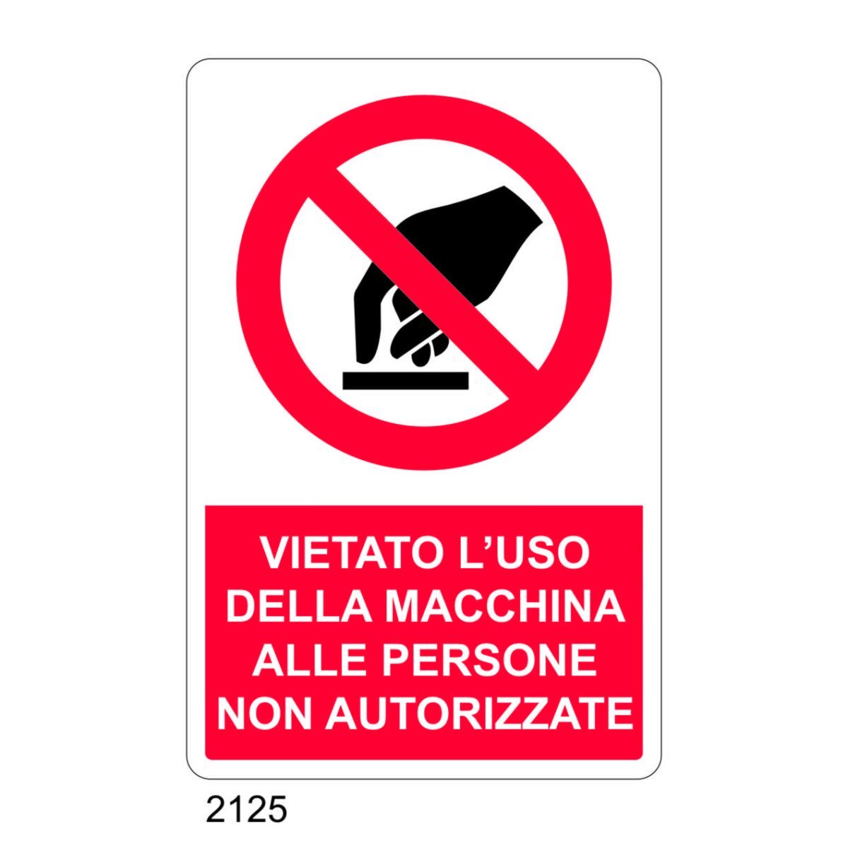 Vietato L'uso Della Macchina Alle Persone Non Autorizzate Tuttosegnaletica