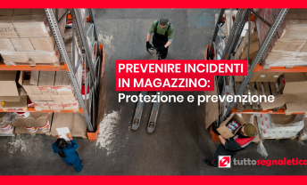 Come prevenire gli incidenti in magazzino: protezione e prevenzione ❒ Tuttosegnaletica.it
