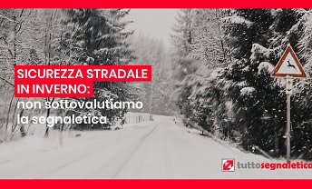 Come garantire la sicurezza stradale in inverno: l’importanza della segnaletica visibile ❒ Tuttosegnaletica.it