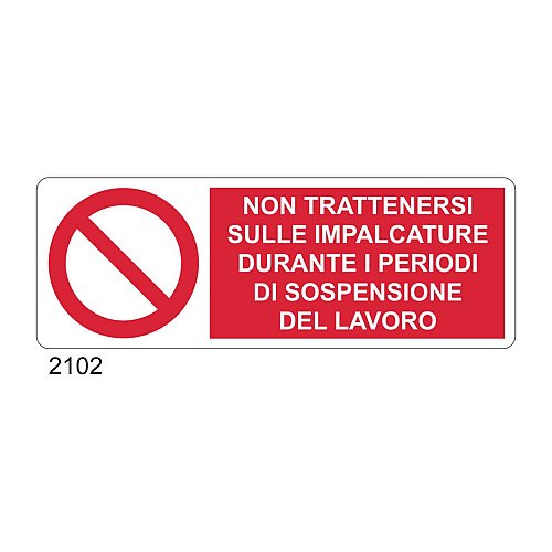 Non intrattenersi sulle impalcature durante i periodi di sospensione del lavoro - A - PVC adesivo 350x125 mm