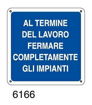 Al termine del lavoro fermare completamente gli impianti - B - Alluminio 160x160 mm - Conf 10 pz.
