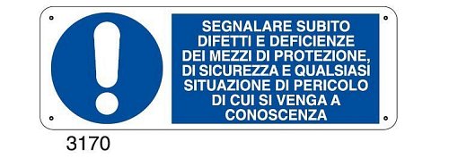 Segnalare subito difetti e deficienze dei mezzi di protezione,di sicurezza e quasiasi situazione di pericolo - C - Alluminio 330x500 mm